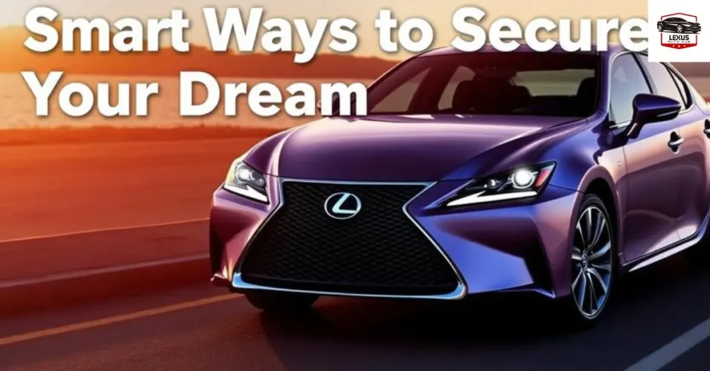 smart ways to secure your dream lexus