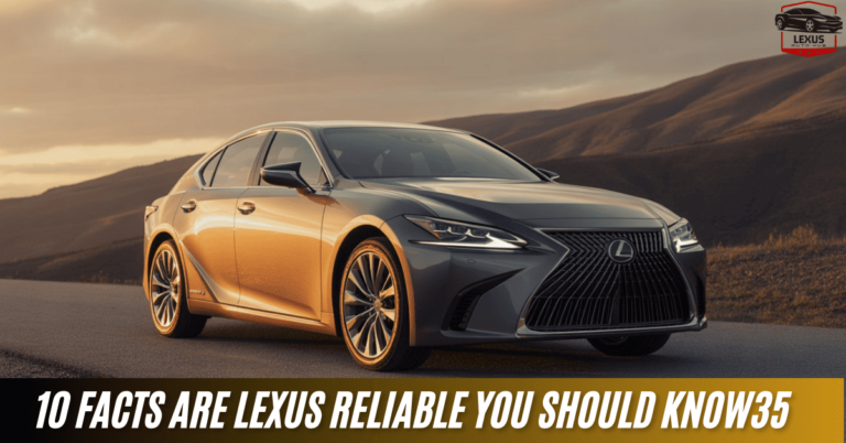 10 Facts Are lexus Reliable You Should Know