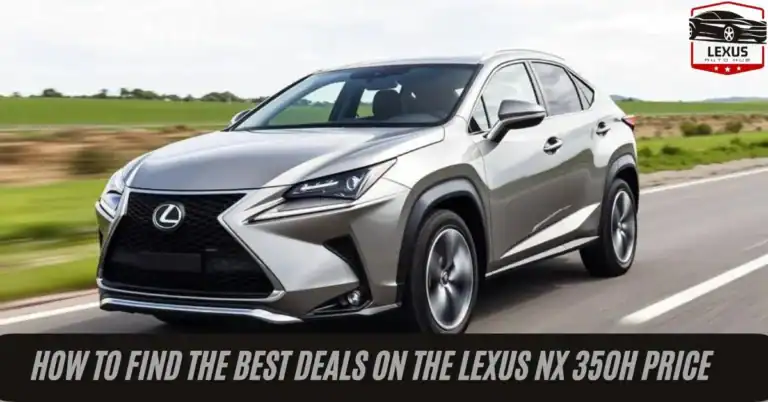How to Find the Best Deals on the Lexus NX 350h Price