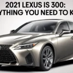 2021 Lexus IS 300: Everything You Need to Know