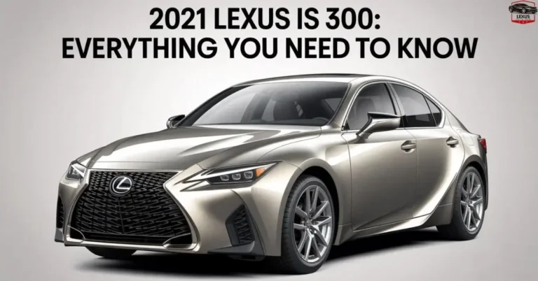 2021 Lexus IS 300: Everything You Need to Know