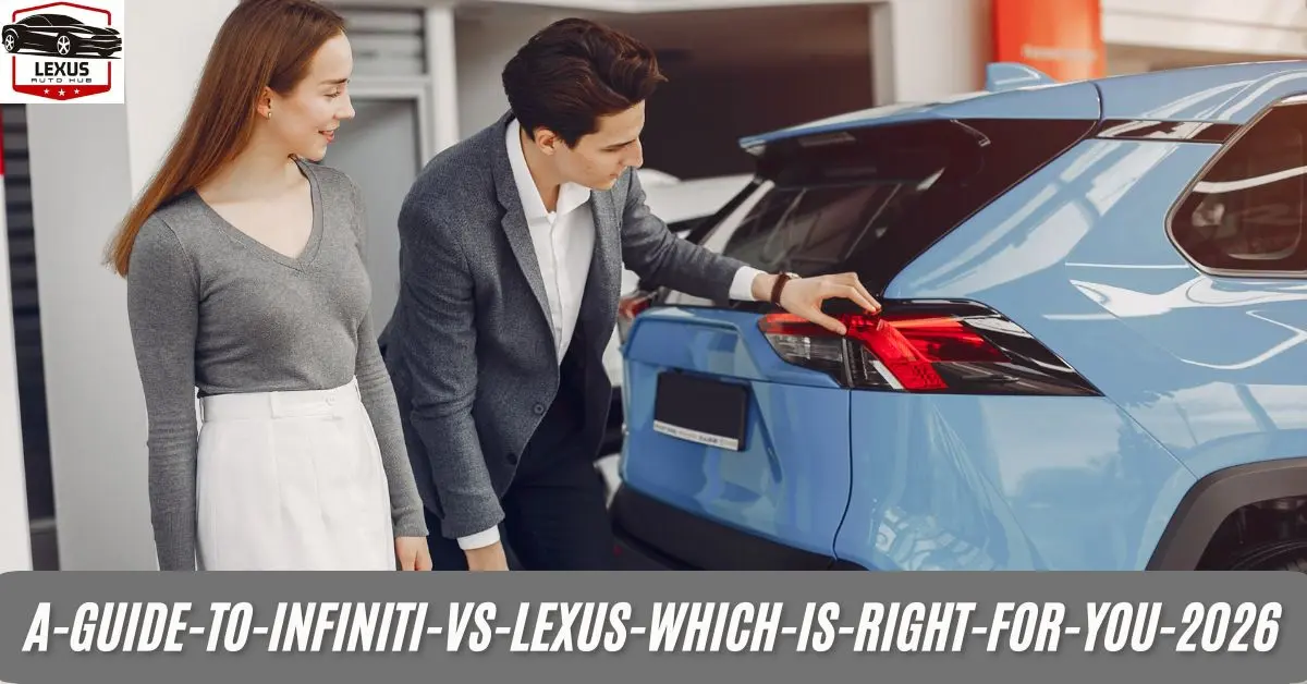 A Guide to Infiniti vs Lexus: Which is Right for You 2026