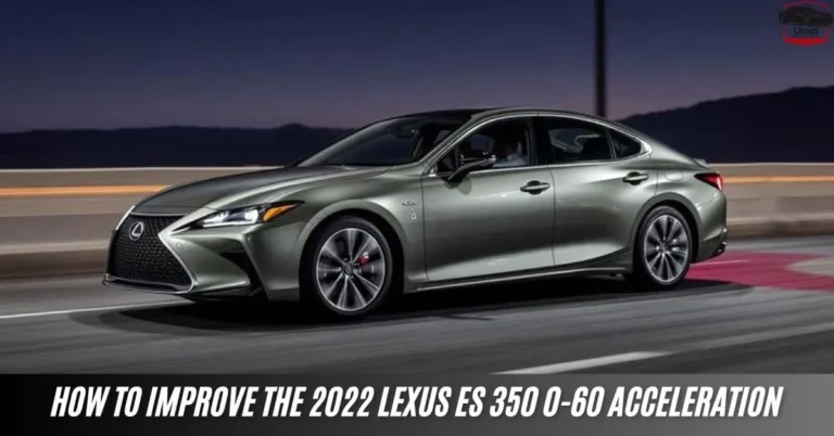 How to Improve the 2022 Lexus ES 350 0-60 Acceleration