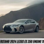 How To Understand 2024 Lexus ES 350 Engine the Right Way