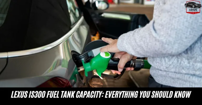 Lexus IS300 Fuel Tank Capacity: Everything You Should Know