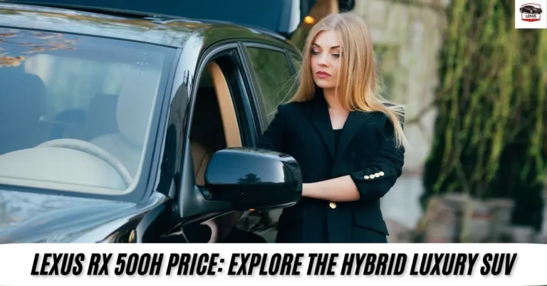 Lexus RX 500h Price: Explore the Hybrid Luxury SUV