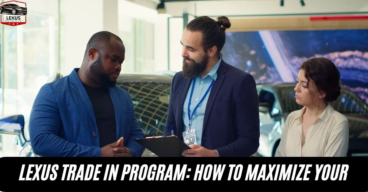 Lexus Trade In Program: How to Maximize Your