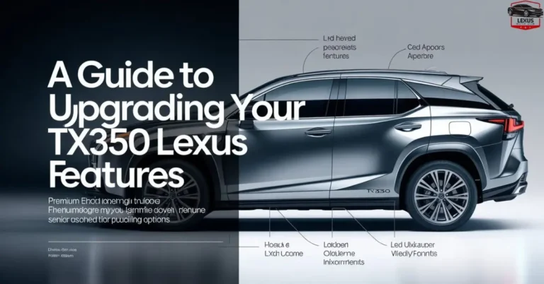 A Guide to Upgrading Your TX350 Lexus Features