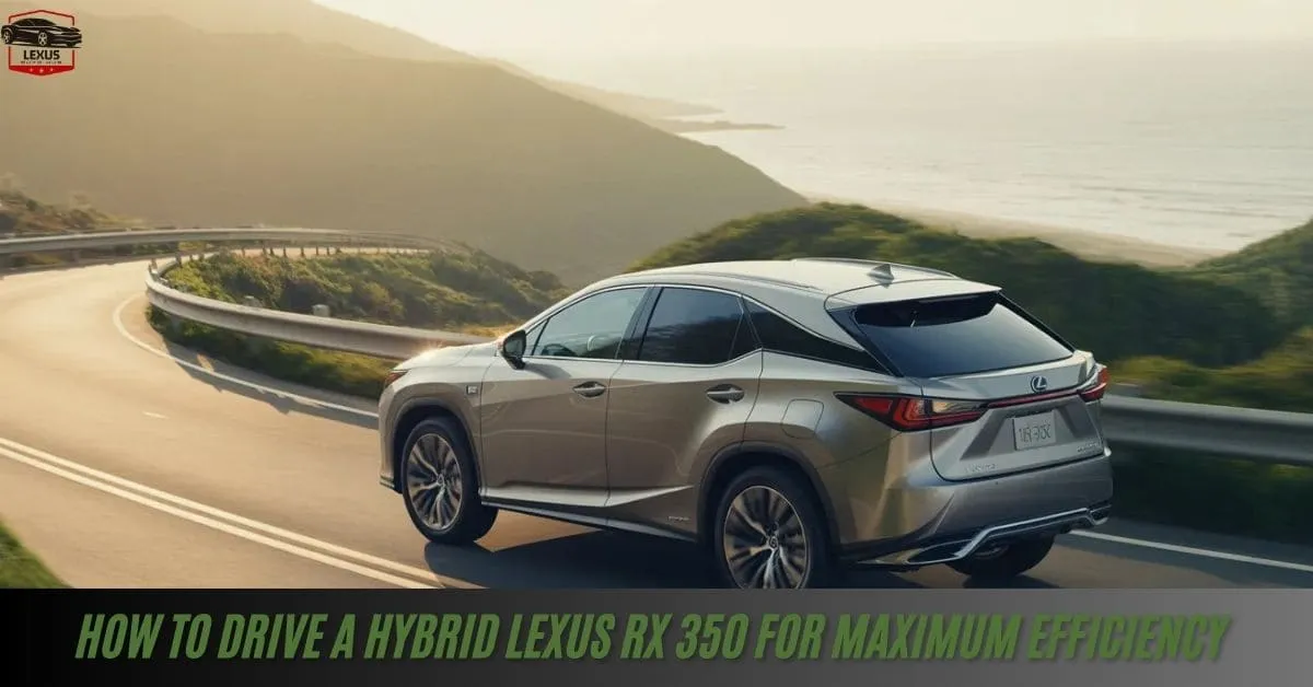 How to Drive a Hybrid Lexus RX 350 for Maximum Efficiency