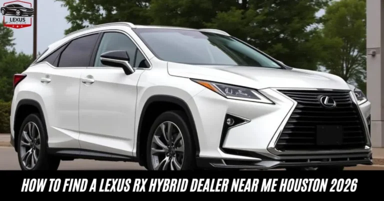 How to Find a Lexus RX Hybrid Dealer Near Me Houston 2026