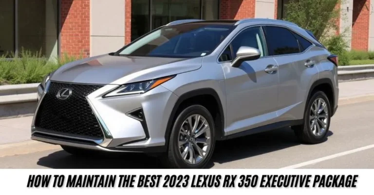How to Maintain the Best 2023 Lexus RX 350 Executive Package
