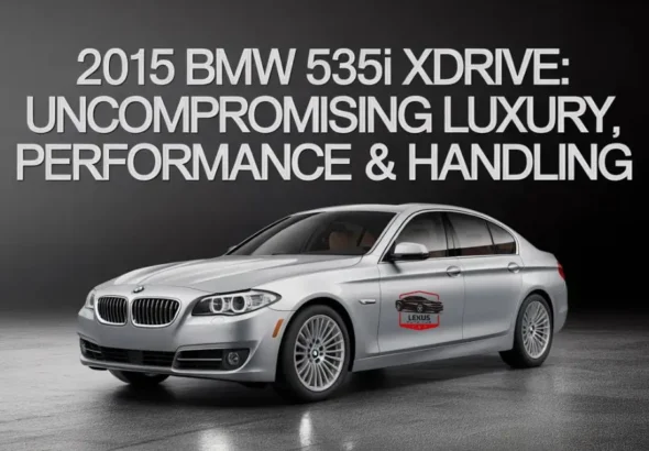 2015 BMW 535i xDrive: Uncompromising best Luxury, Handling