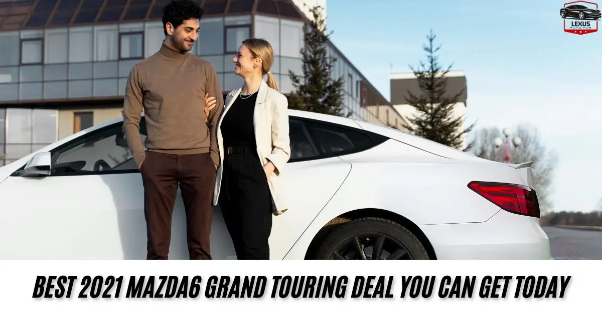 Best 2021 Mazda6 Grand Touring deal you can get today