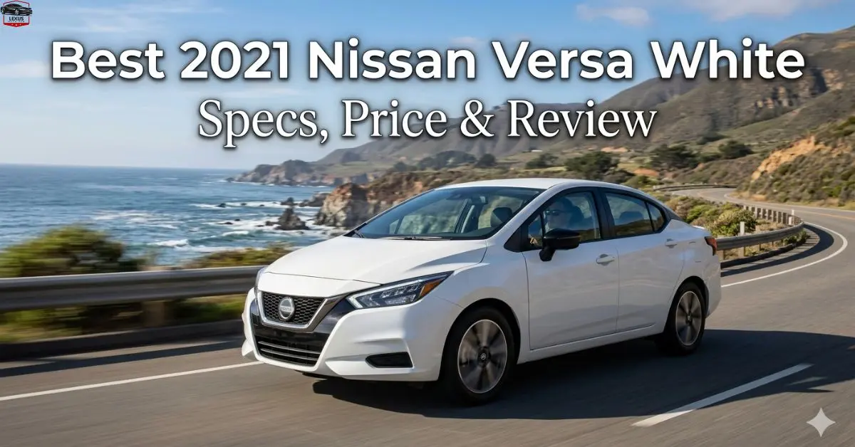 Best 2021 Nissan Versa White Specs, Price & Review