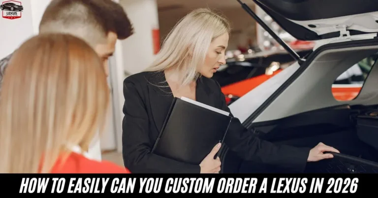 How to Easily Can you Custom Order a Lexus in 2026