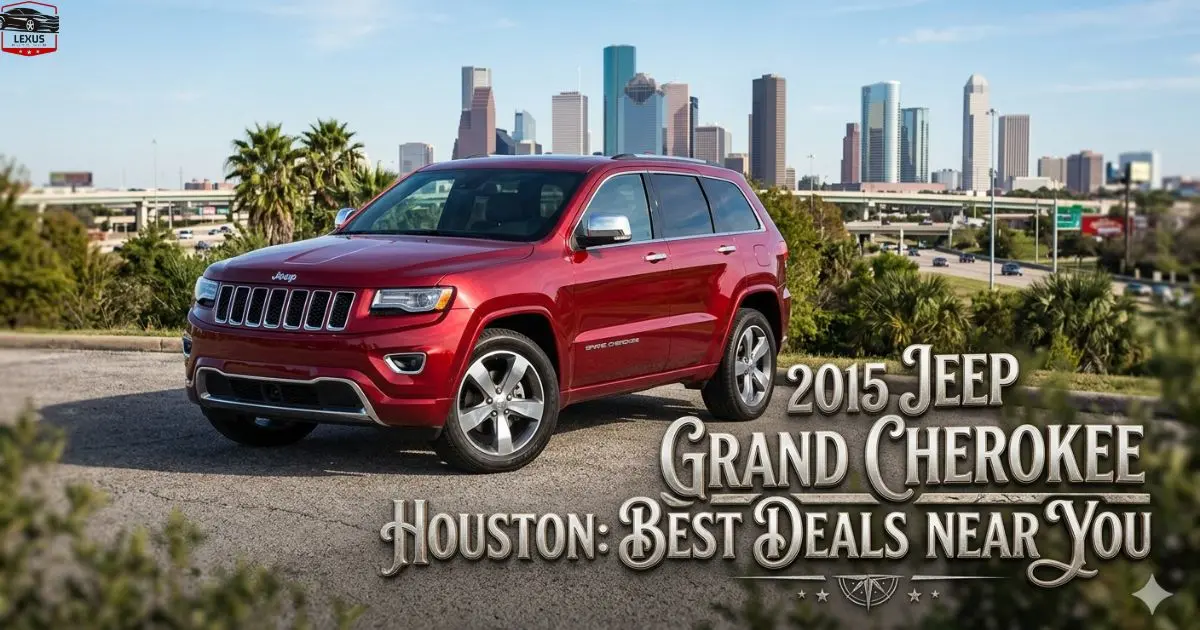 2015 Jeep Grand Cherokee Houston: Best Deals Near You