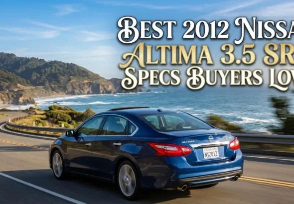 Best 2012 Nissan Altima 3.5 SR: Specs Buyers Love