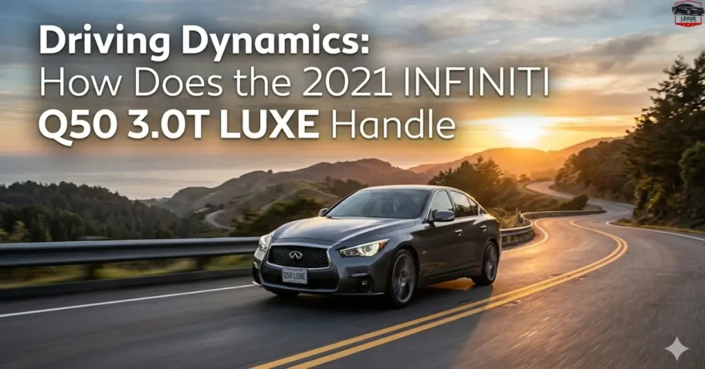 Driving Dynamics: How Does the 2021 INFINITI Q50 3.0T LUXE Handle