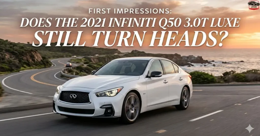 First Impressions: Does the 2021 INFINITI Q50 3.0T LUXE Still Turn Heads