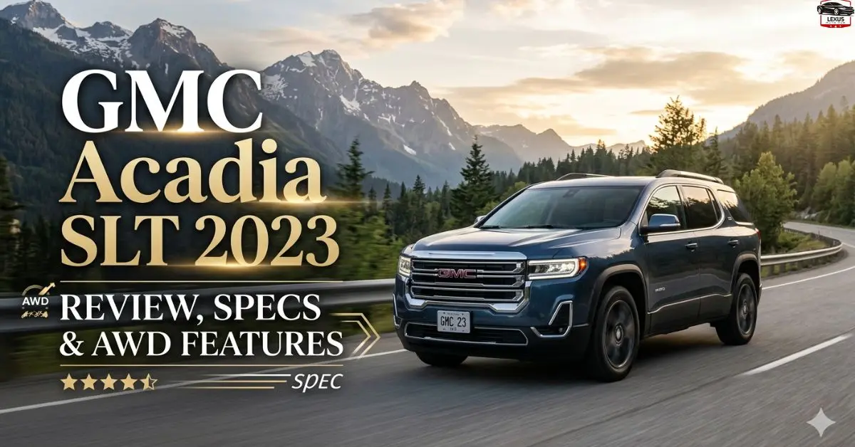 GMC Acadia SLT 2023 Review, Specs & AWD Features