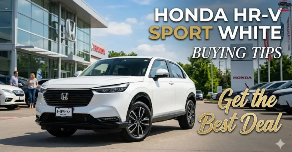 Honda HR-V Sport White Buying Tips  Get the Best Deal