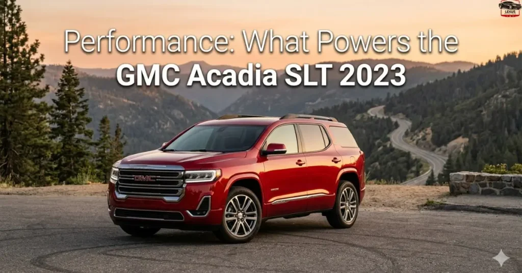 Performance: What Powers the GMC Acadia SLT 2023
