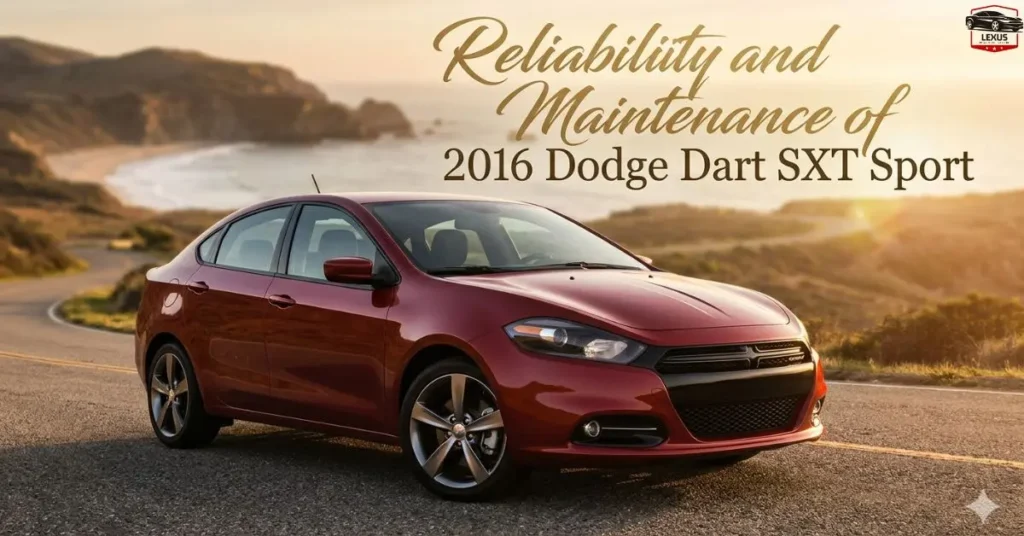 Reliability and Maintenance of 2016 Dodge Dart SXT Sport