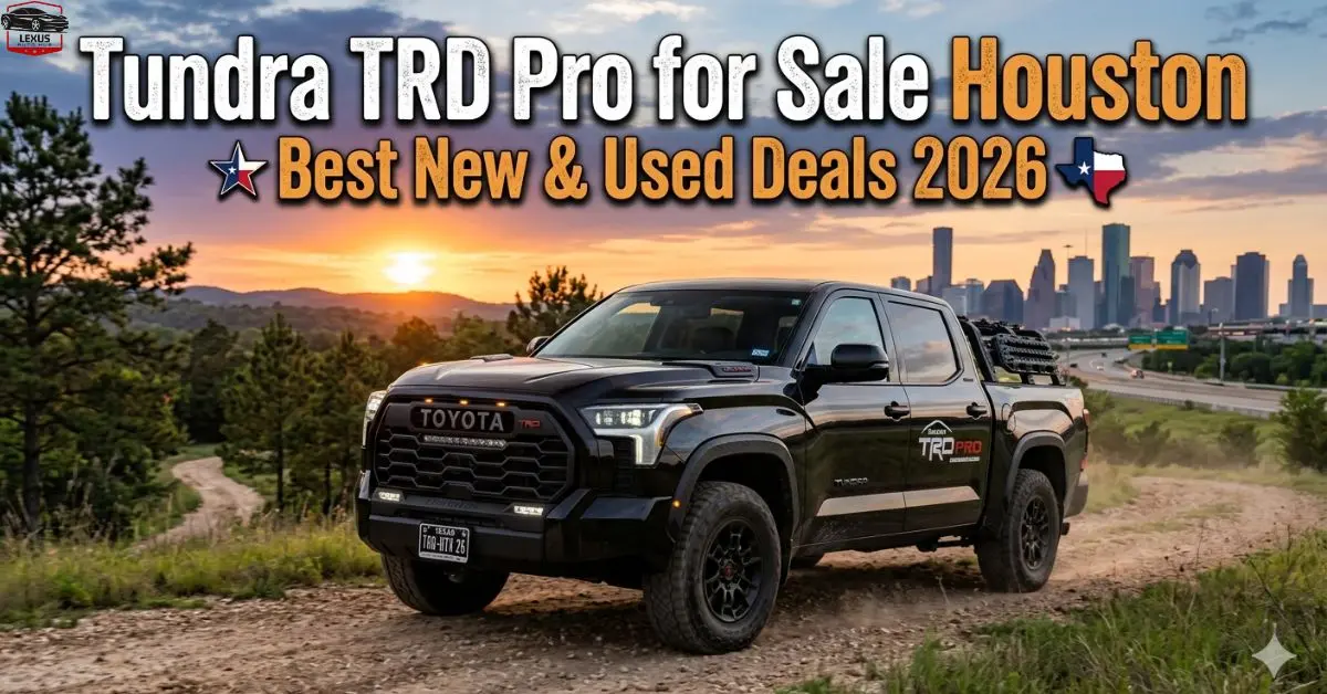 Tundra TRD Pro for Sale Houston: Best New & Used Deals 2026