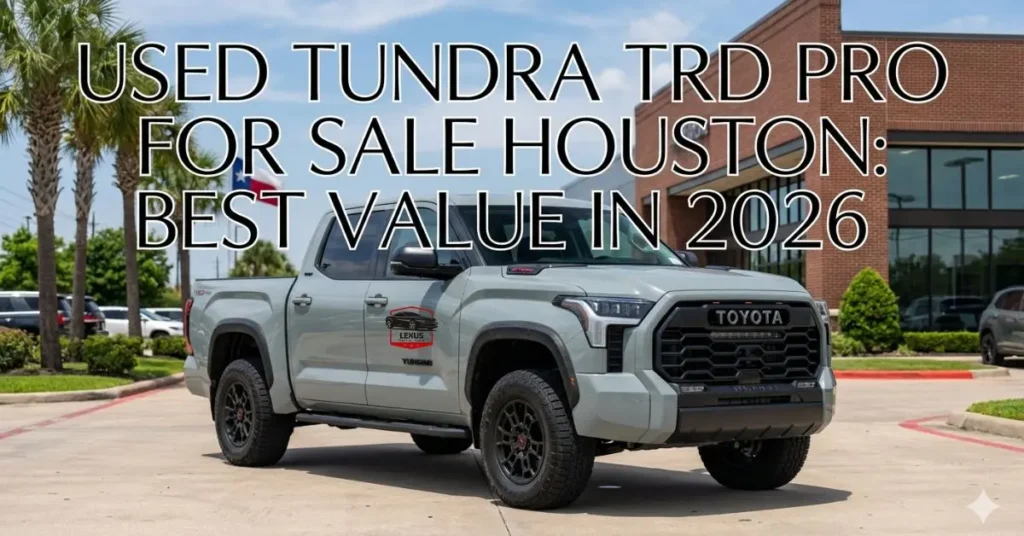 Used Tundra TRD Pro for Sale Houston: Best Value in 2026