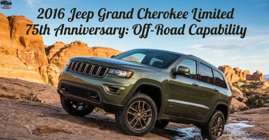 2016-jeep-grand-cherokee-limited-75th-anniversary-off-road-capability 2016 Jeep Grand Cherokee Limited 75th Anniversary: Off-Road Capability