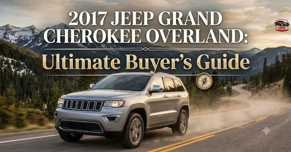 2017 Jeep Grand Cherokee Overland: Ultimate Buyer's Guide