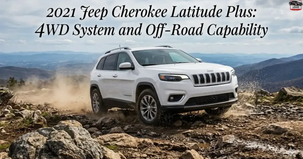 2021 Jeep Cherokee Latitude Plus: 4WD System and Off-Road Capability
