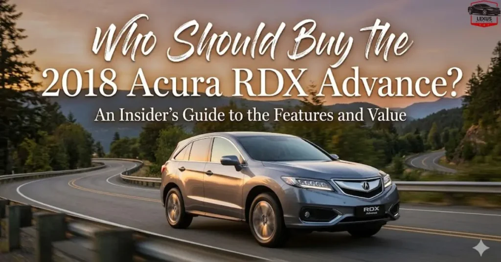 Who Should Buy the 2018 Acura RDX Advance?
