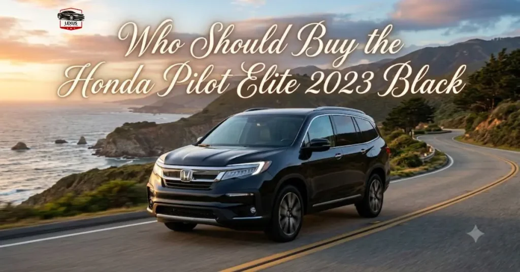who-should-buy-the-honda-pilot-elite-2023-black (1) Who Should Buy the Honda Pilot Elite 2023 Black