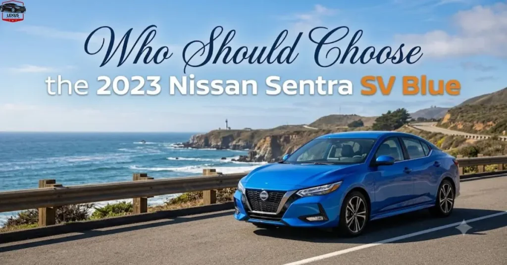 Who Should Choose the 2023 Nissan Sentra SV Blue